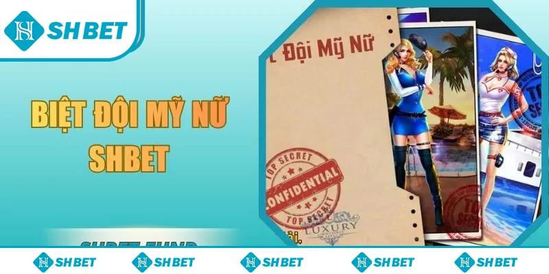 Biệt đội mỹ nữ SHbet