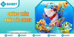 Chúng thần phát tài SHBET