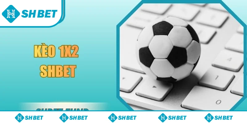 Kèo 1x2 SHbet