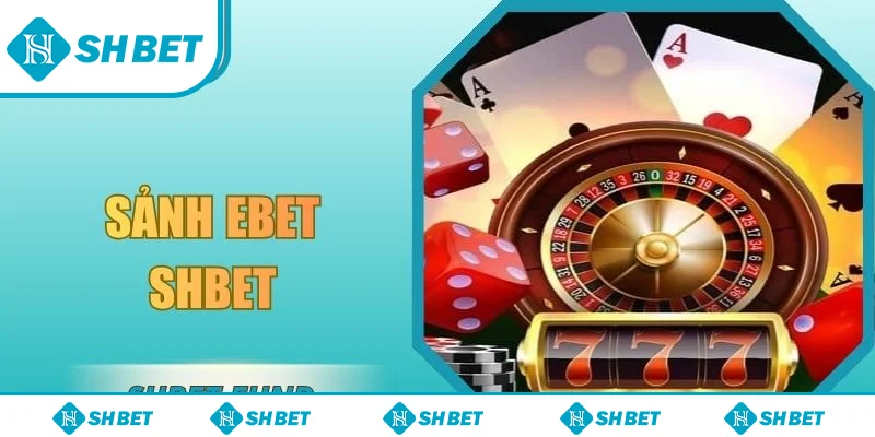 Sảnh EBET SHbet
