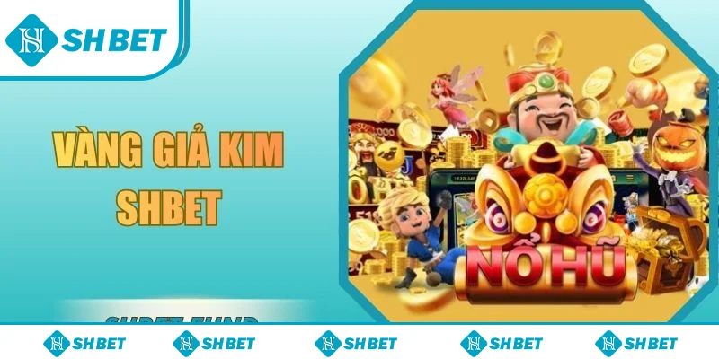Vàng Giả Kim SHbet