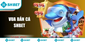 Vua bắn cá SHbet